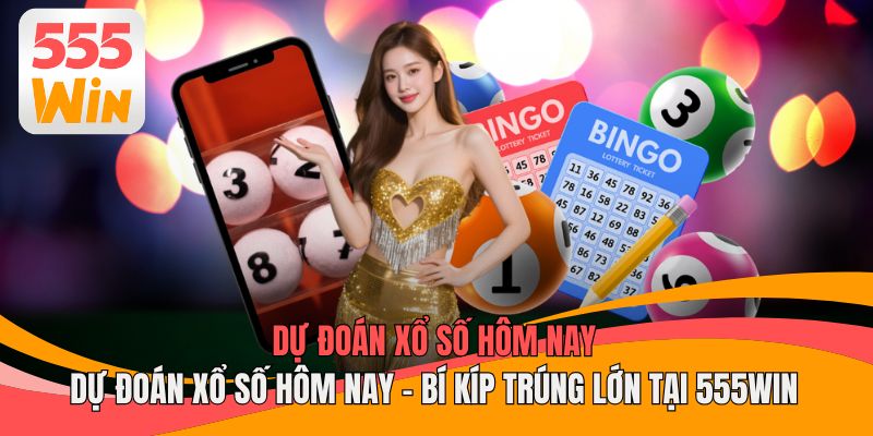Dự Đoán Xổ Số Hôm Nay