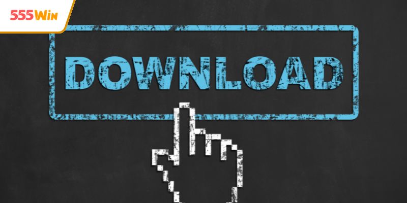 Hướng dẫn tải app 555WIN đơn giản nhất