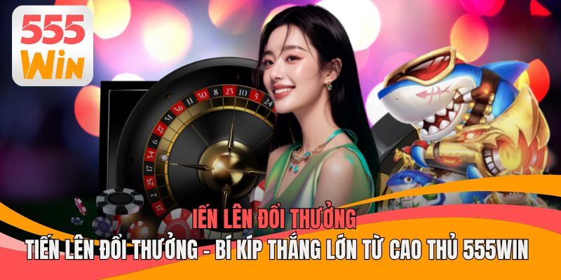 Tiến Lên Đổi Thưởng