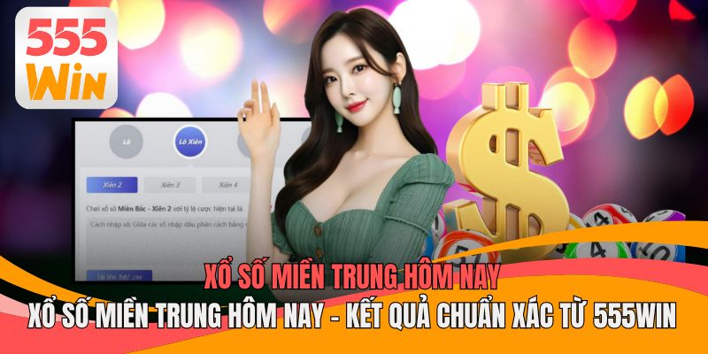Xổ số Miền Trung Hôm Nay